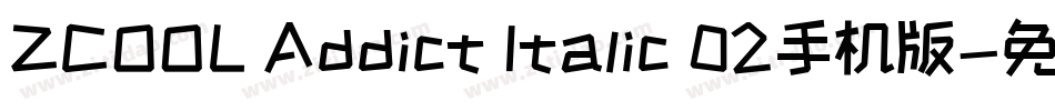 ZCOOL Addict Italic 02手机版字体转换